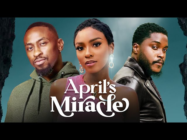 April’s Miracle (2024) LATEST NIGERIAN MOVIES